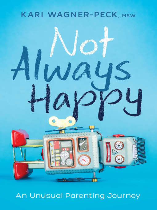 Title details for Not Always Happy by Kari Wagner-Peck - Available